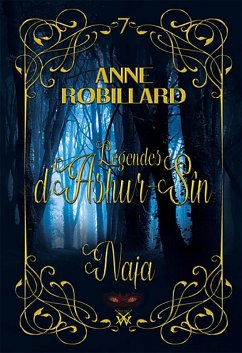 Légendes d'Ashur-Sîn T7 : Naja (eBook, ePUB) - Anne Robillard, Robillard