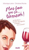 Plus fou que ça... tumeur ! (eBook, ePUB)