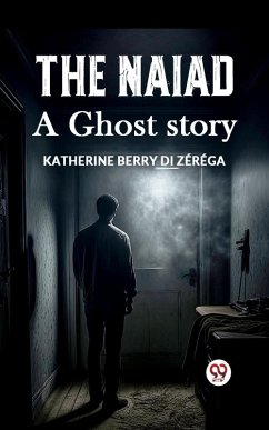 Naiad A ghost story (eBook, ePUB) - Zerega, Katherine Berry Di