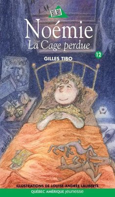 Noémie 12 - La Cage perdue (eBook, ePUB) - Gilles Tibo, Tibo