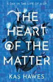 The Heart of the Matter : A Day in the Life of a GP (eBook, ePUB) The Heart of the Matter : A Day in the Life of a GP (eBook, ePUB)