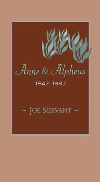 Anne & Alpheus, 1842-1882 (eBook, ePUB) Anne & Alpheus, 1842-1882 (eBook, ePUB)