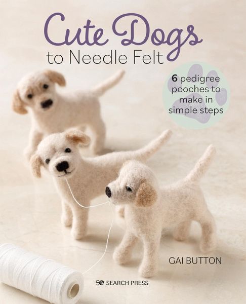 Cute Dogs to Needle Felt (eBook, PDF)