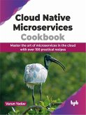 Cloud Native Microservices Cookbook (eBook, ePUB)