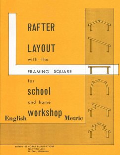 Rafter Layout with the Framing Square for School and Home Workshop (eBook, ePUB) - Bear, Forrest W.; Hoerner, Thomas