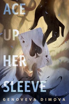 Ace Up Her Sleeve (eBook, ePUB) - Dimova, Genoveva Ace Up Her Sleeve (eBook, ePUB) - Dimova, Genoveva