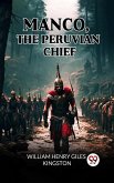 Manco, The Peruvian Chief (eBook, ePUB) Manco, The Peruvian Chief (eBook, ePUB)