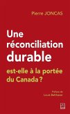 Une réconciliation durable est-elle à la portée du Canada? (eBook, ePUB) Une réconciliation durable est-elle à la portée du Canada? (eBook, ePUB)