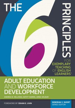 6 Principles for Exemplary Teaching of English Learners(R): Adult Education and Workforce Development (eBook, ePUB) - Hellman, Andrea B.; Wilbur, Amea; Harris, Kathryn A.; Short, Deborah