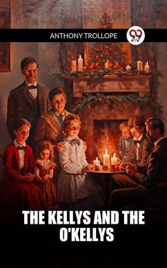 Kellys And The O'Kellys (eBook, ePUB) - Trollope, Anthony