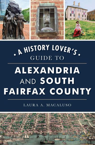 History Lover's Guide to Alexandria and South Fairfax County, A (eBook, ePUB)