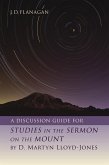 Discussion Guide for STUDIES IN THE SERMON ON THE MOUNT by D. Martyn Lloyd-Jones (eBook, ePUB) Discussion Guide for STUDIES IN THE SERMON ON THE MOUNT by D. Martyn Lloyd-Jones (eBook, ePUB)