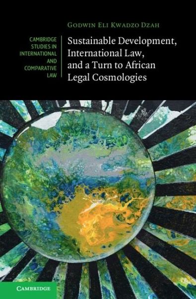 Sustainable Development, International Law, and a Turn to African Legal Cosmologies (eBook, ePUB)