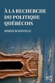À la recherche du politique québécois (eBook, PDF) À la recherche du politique québécois (eBook, PDF)