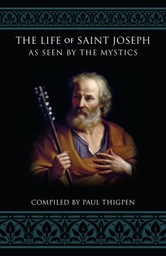 Life of St. Joseph as Seen by the Mystics (eBook, ePUB) - Thigpen, Paul