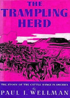 Trampling Herd: The Story of the Cattle Range in America (eBook, ePUB) - Paul I. Wellman, Wellman