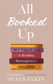All Booked Up : A Reading Retrospective (eBook, ePUB) All Booked Up : A Reading Retrospective (eBook, ePUB)