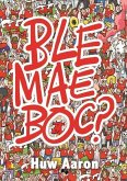 Ble Mae Boc? (eBook, PDF) Ble Mae Boc? (eBook, PDF)