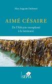 Aimé Césaire. De l'Africain transplanté à la laminaire (eBook, ePUB)