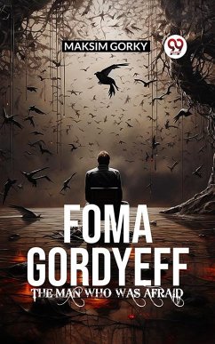 FOMA GORDYEFF The Man Who Was Afraid (eBook, ePUB) - Gorky, Maksim
