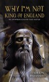 Why I'm Not King of England (eBook, ePUB) Why I'm Not King of England (eBook, ePUB)