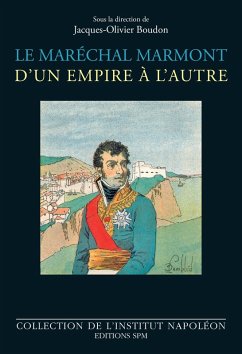 Le maréchal Marmont d'un empire à l'autre (eBook, ePUB) - Boudon, Jacques-Olivier