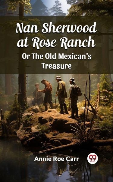 Nan Sherwood at Rose Ranch Or The Old Mexican's Treasure (eBook, ePUB)