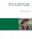 Hendrik M. Goudappel 'reader' over de urbanistiek en planologie (eBook, PDF) Hendrik M. Goudappel 'reader' over de urbanistiek en planologie (eBook, PDF)