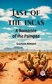 Last of the Incas A Romance of the Pampas (eBook, ePUB)