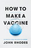 How to Make a Vaccine (eBook, ePUB) How to Make a Vaccine (eBook, ePUB)