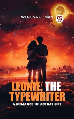 Cover Leonie, the Typewriter A Romance of Actual Life (eBook, ePUB)