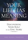 Your Life Has Meaning (eBook, ePUB) Your Life Has Meaning (eBook, ePUB)