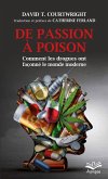 De passion à poison. Comment les drogues ont façonné le monde moderne - Format de poche (eBook, PDF) De passion à poison. Comment les drogues ont façonné le monde moderne - Format de poche (eBook, PDF)
