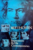 Beethoven: Impressions by His Contemporaries (eBook, ePUB) Beethoven: Impressions by His Contemporaries (eBook, ePUB)