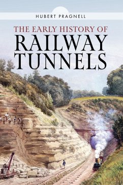 Early History of Railway Tunnels (eBook, PDF) - Hubert Pragnell, Pragnell