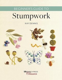 Beginner's Guide to Stumpwork (eBook, PDF) - Dennis, Kay