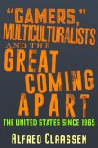 &quote;Gamers,&quote; Multiculturalists, and the Great Coming Apart (eBook, ePUB)