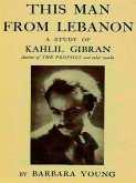 This Man from Lebanon: a Study of Kahlil Gibran (eBook, ePUB) This Man from Lebanon: a Study of Kahlil Gibran (eBook, ePUB)