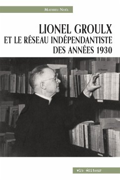 Cover Lionel Groulx et le réseau indépendantiste des années 1930 (eBook, ePUB)