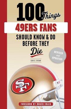 100 Things 49ers Fans Should Know & Do Before They Die (eBook, ePUB) - Brown, Daniel