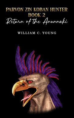 Parvon Zin Koban Hunter Book 2: Return of the Anunnaki (eBook, ePUB) - Young, William C.