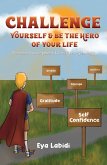 Challenge Yourself & Be the Hero of your Life (eBook, ePUB)