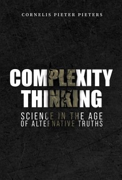 Complexity Thinking: Science in the Age of Alternative Truths (eBook, ePUB) - Pieters, Cornelis Pieter