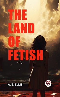 Land of Fetish (eBook, ePUB) - Ellis, A. B