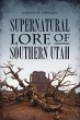 Supernatural Lore of Southern Utah... - Bild 1