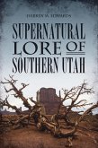 Supernatural Lore of Southern Utah (eBook, ePUB)