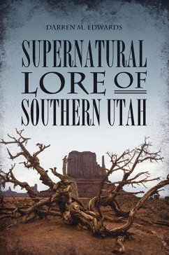Supernatural Lore of Southern Utah (eBook, ePUB) Cover Supernatural Lore of Southern Utah (eBook, ePUB)