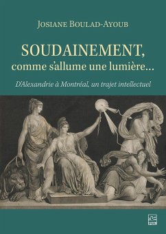 Soudainement, comme s'allume une lumière... (eBook, PDF) - Josiane Boulad-Ayoub, Boulad-Ayoub