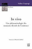 In vivo. Une phénoménologie des moments décisifs de l'existence (eBook, PDF) In vivo. Une phénoménologie des moments décisifs de l'existence (eBook, PDF)