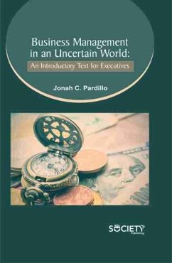 Business Management in an Uncertain World: An Introductory Text for Executives (eBook, PDF) - Jonah C. Pardillo